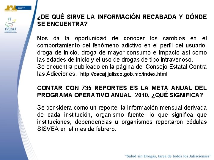 ¿DE QUÉ SIRVE LA INFORMACIÓN RECABADA Y DÓNDE SE ENCUENTRA? Nos da la oportunidad