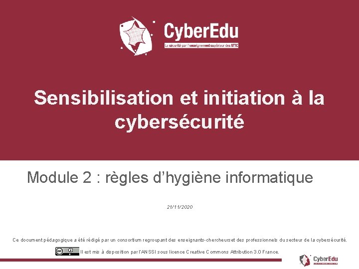  Sensibilisation et initiation à la cybersécurité Module 2 : règles d’hygiène informatique 21/11/2020