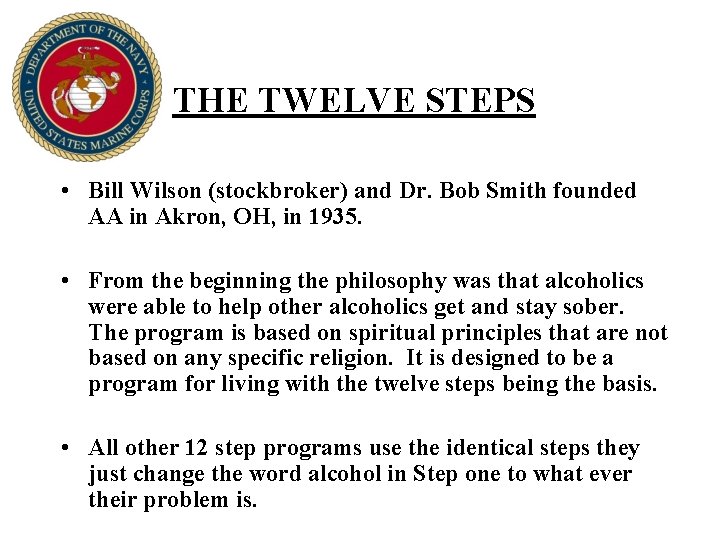 THE TWELVE STEPS • Bill Wilson (stockbroker) and Dr. Bob Smith founded AA in