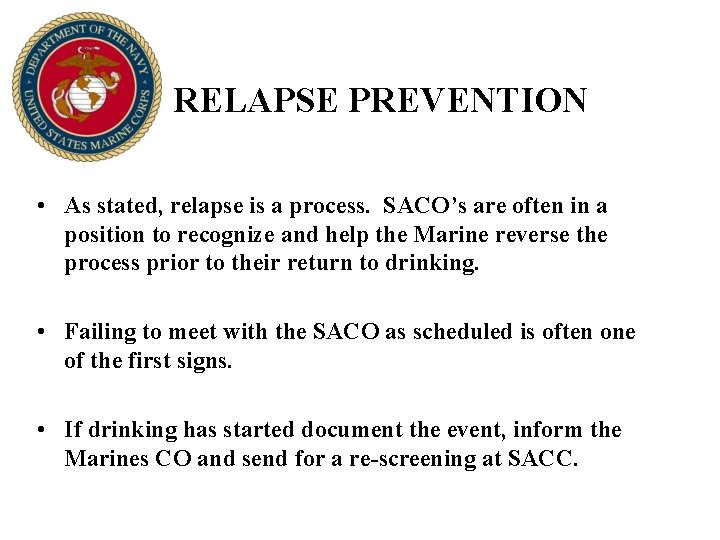 RELAPSE PREVENTION • As stated, relapse is a process. SACO’s are often in a