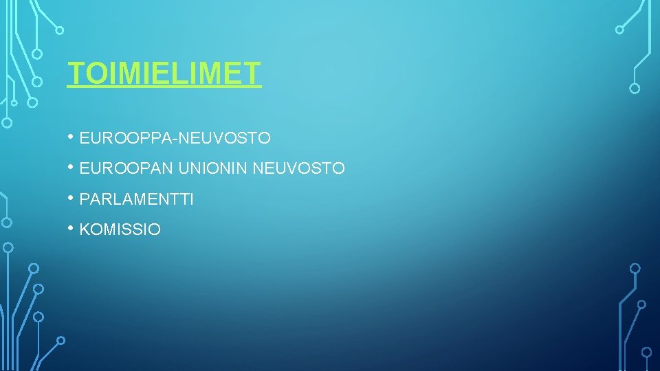 TOIMIELIMET • EUROOPPA-NEUVOSTO • EUROOPAN UNIONIN NEUVOSTO • PARLAMENTTI • KOMISSIO 