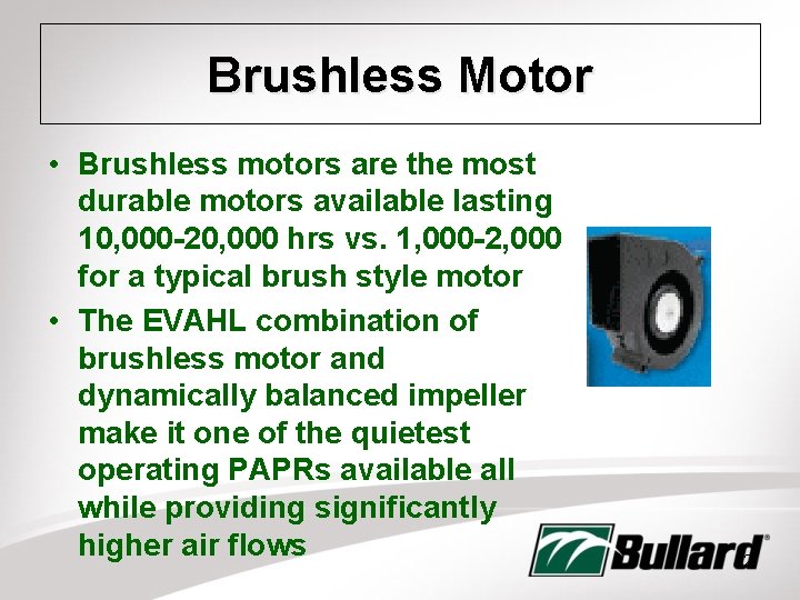 Brushless Motor • Brushless motors are the most durable motors available lasting 10, 000