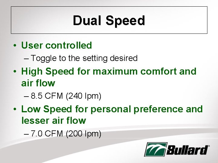 Dual Speed • User controlled – Toggle to the setting desired • High Speed