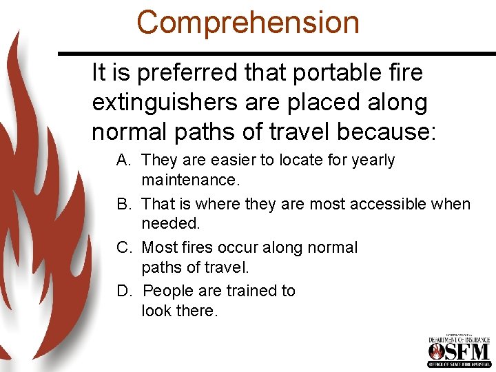 Comprehension It is preferred that portable fire extinguishers are placed along normal paths of