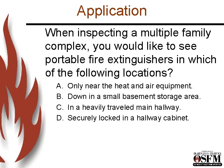 Application When inspecting a multiple family complex, you would like to see portable fire
