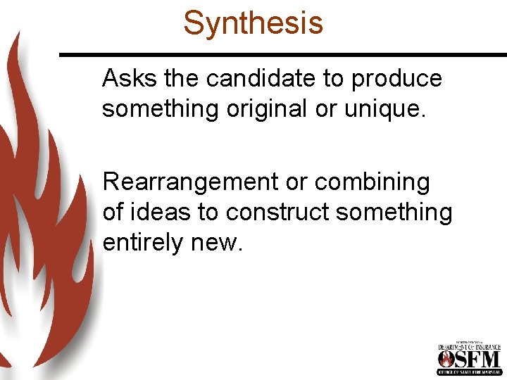 Synthesis Asks the candidate to produce something original or unique. Rearrangement or combining of