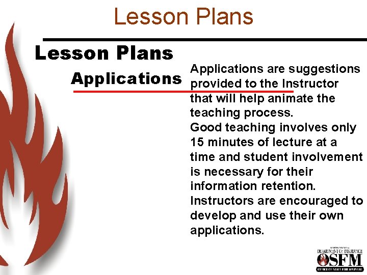 Lesson Plans Applications are suggestions provided to the Instructor that will help animate the