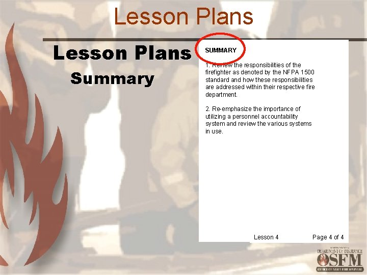 Lesson Plans Summary SUMMARY 1. Review the responsibilities of the firefighter as denoted by