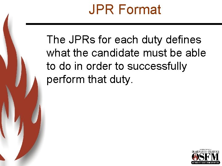 JPR Format The JPRs for each duty defines what the candidate must be able