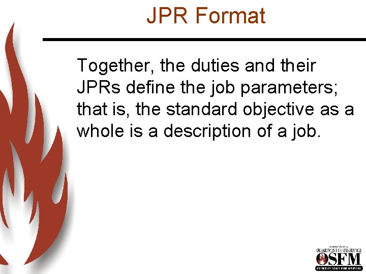 JPR Format Together, the duties and their JPRs define the job parameters; that is,