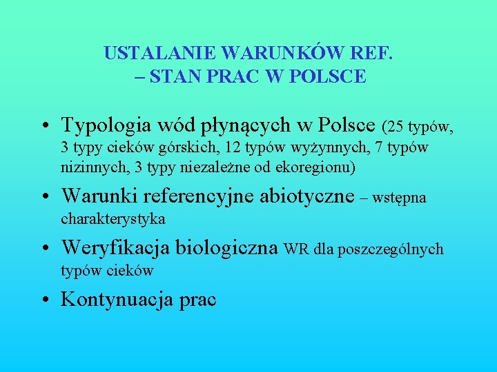 USTALANIE WARUNKÓW REF. – STAN PRAC W POLSCE • Typologia wód płynących w Polsce
