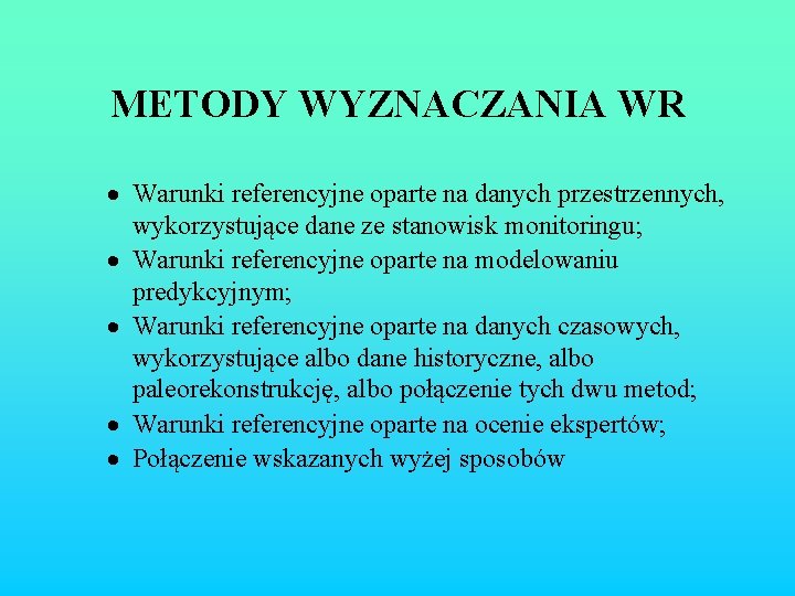 METODY WYZNACZANIA WR · Warunki referencyjne oparte na danych przestrzennych, wykorzystujące dane ze stanowisk