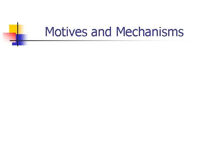 Motives and Mechanisms 