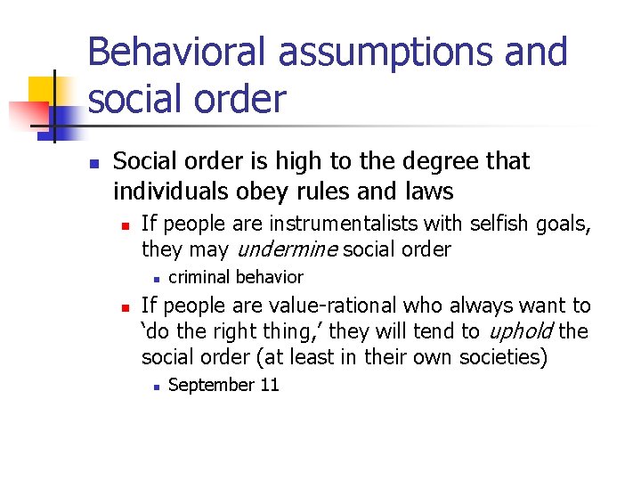 Behavioral assumptions and social order n Social order is high to the degree that