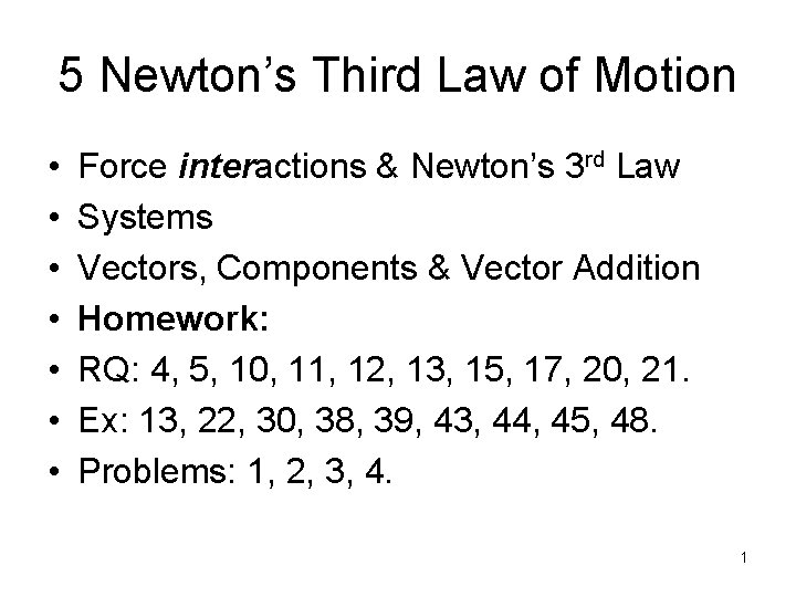 5 Newton’s Third Law of Motion • • Force interactions & Newton’s 3 rd