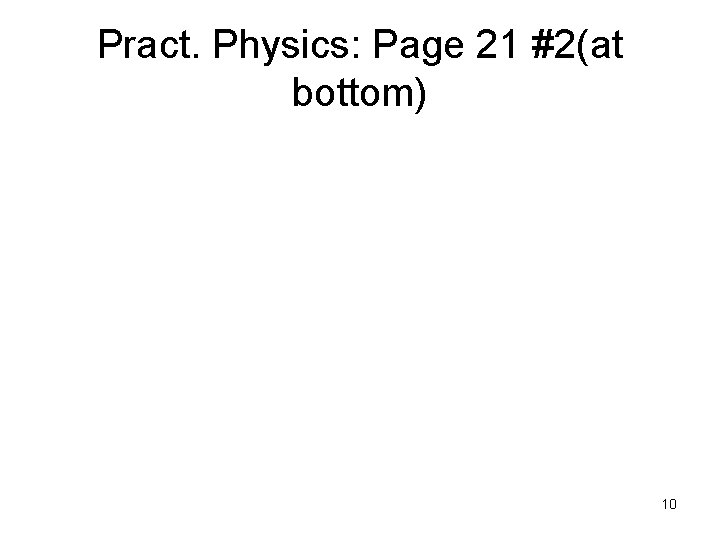 Pract. Physics: Page 21 #2(at bottom) 10 