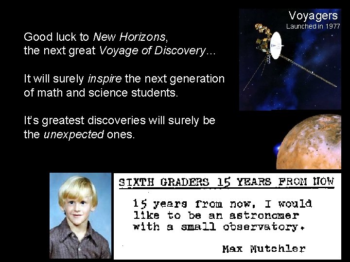 Voyagers Good luck to New Horizons, the next great Voyage of Discovery… It will