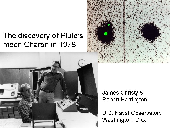 The discovery of Pluto’s moon Charon in 1978 James Christy & Robert Harrington U.