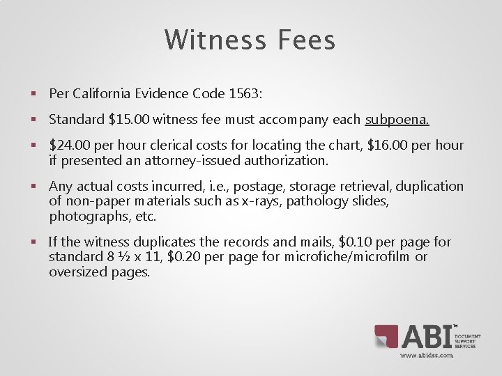 Witness Fees § Per California Evidence Code 1563: § Standard $15. 00 witness fee Witness Fees § Per California Evidence Code 1563: § Standard $15. 00 witness fee