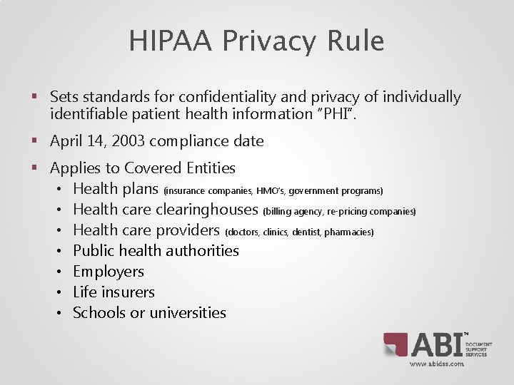 HIPAA Privacy Rule § Sets standards for confidentiality and privacy of individually identifiable patient HIPAA Privacy Rule § Sets standards for confidentiality and privacy of individually identifiable patient