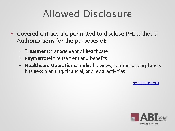 Allowed Disclosure § Covered entities are permitted to disclose PHI without Authorizations for the Allowed Disclosure § Covered entities are permitted to disclose PHI without Authorizations for the