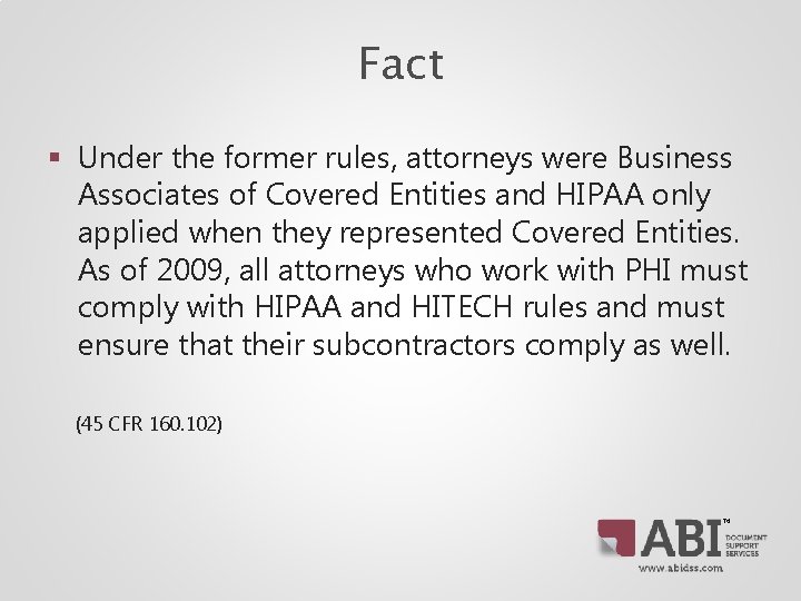 Fact § Under the former rules, attorneys were Business Associates of Covered Entities and Fact § Under the former rules, attorneys were Business Associates of Covered Entities and