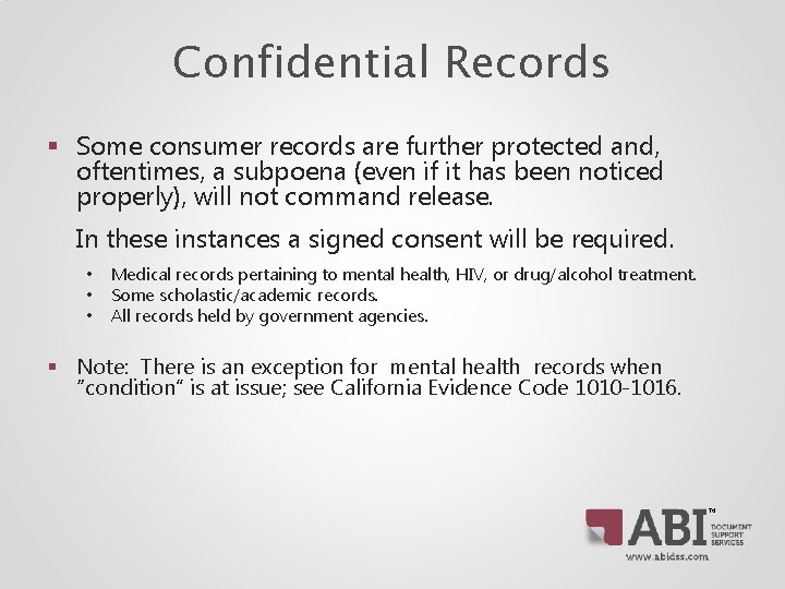 Confidential Records § Some consumer records are further protected and, oftentimes, a subpoena (even Confidential Records § Some consumer records are further protected and, oftentimes, a subpoena (even