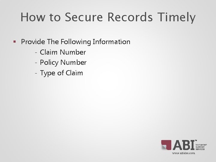 How to Secure Records Timely § Provide The Following Information ‐ Claim Number ‐ How to Secure Records Timely § Provide The Following Information ‐ Claim Number ‐