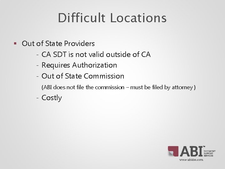 Difficult Locations § Out of State Providers ‐ CA SDT is not valid outside Difficult Locations § Out of State Providers ‐ CA SDT is not valid outside