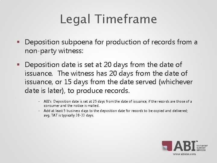 Legal Timeframe § Deposition subpoena for production of records from a non‐party witness: § Legal Timeframe § Deposition subpoena for production of records from a non‐party witness: §