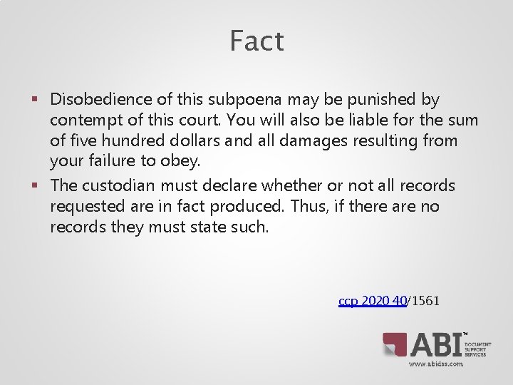Fact § Disobedience of this subpoena may be punished by contempt of this court. Fact § Disobedience of this subpoena may be punished by contempt of this court.