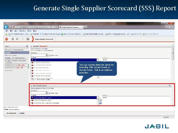 Generate Single Supplier Scorecard (SSS) Report You can narrow down the query by selecting