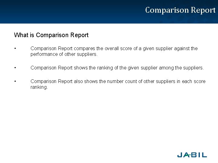 Comparison Report What is Comparison Report • Comparison Report compares the overall score of