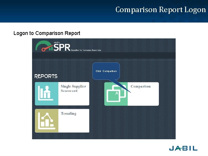 Comparison Report Logon to Comparison Report Click Comparison 