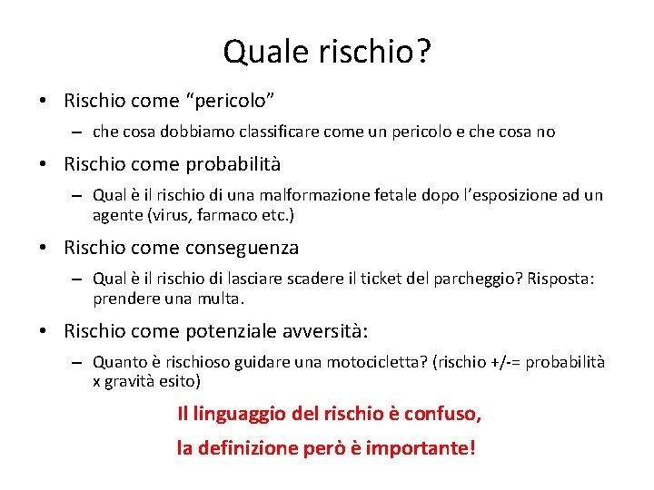 Quale rischio? • Rischio come “pericolo” – che cosa dobbiamo classificare come un pericolo