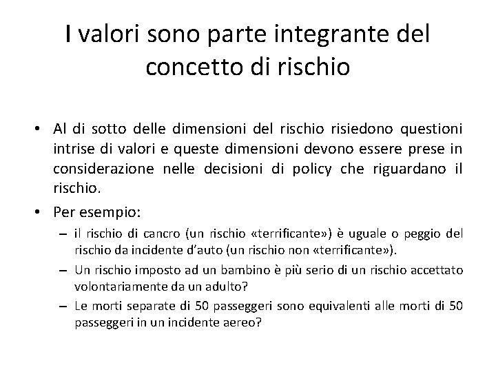 I valori sono parte integrante del concetto di rischio • Al di sotto delle