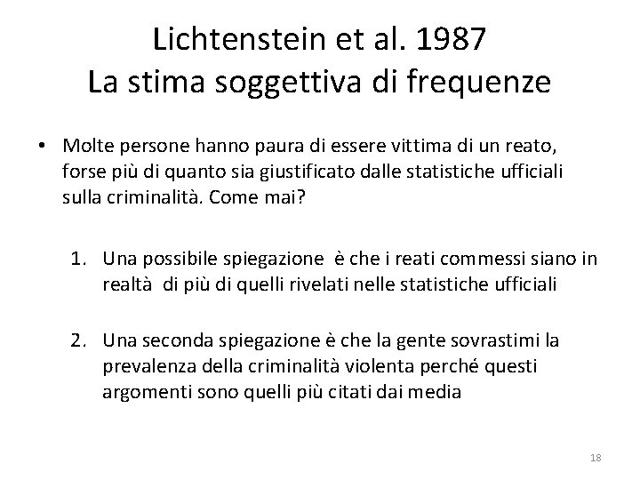 Lichtenstein et al. 1987 La stima soggettiva di frequenze • Molte persone hanno paura