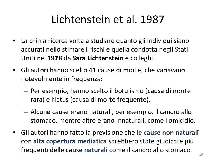 Lichtenstein et al. 1987 • La prima ricerca volta a studiare quanto gli individui