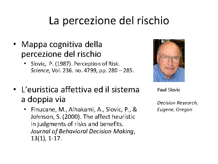 La percezione del rischio • Mappa cognitiva della percezione del rischio • Slovic, P.