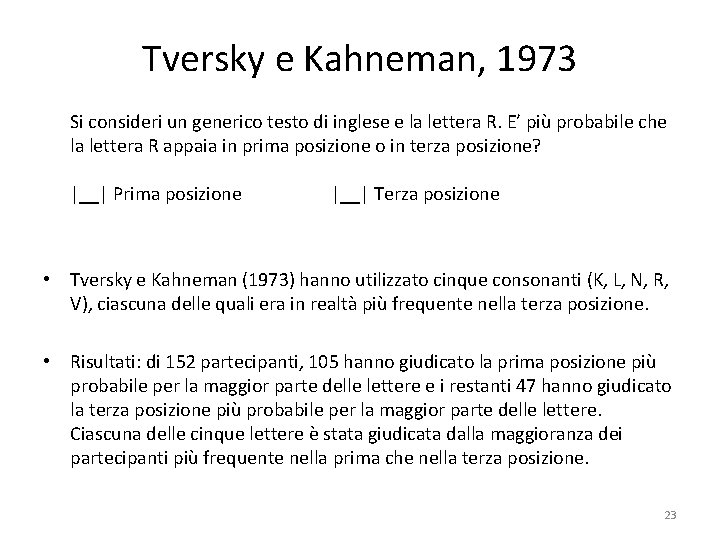 Tversky e Kahneman, 1973 Si consideri un generico testo di inglese e la lettera