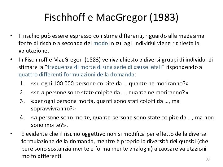 Fischhoff e Mac. Gregor (1983) • Il rischio può essere espresso con stime differenti,