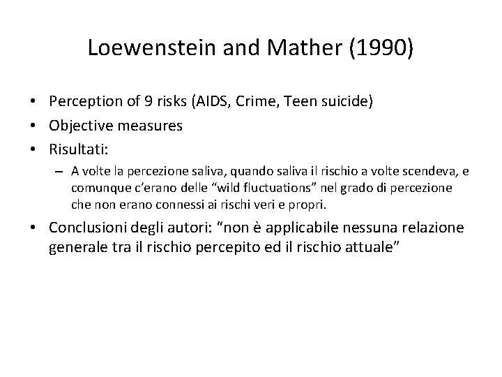Loewenstein and Mather (1990) • Perception of 9 risks (AIDS, Crime, Teen suicide) •