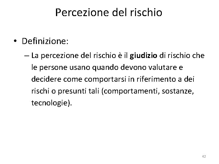 Percezione del rischio • Definizione: – La percezione del rischio è il giudizio di