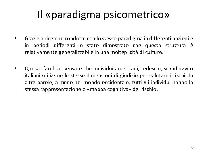Il «paradigma psicometrico» • Grazie a ricerche condotte con lo stesso paradigma in differenti