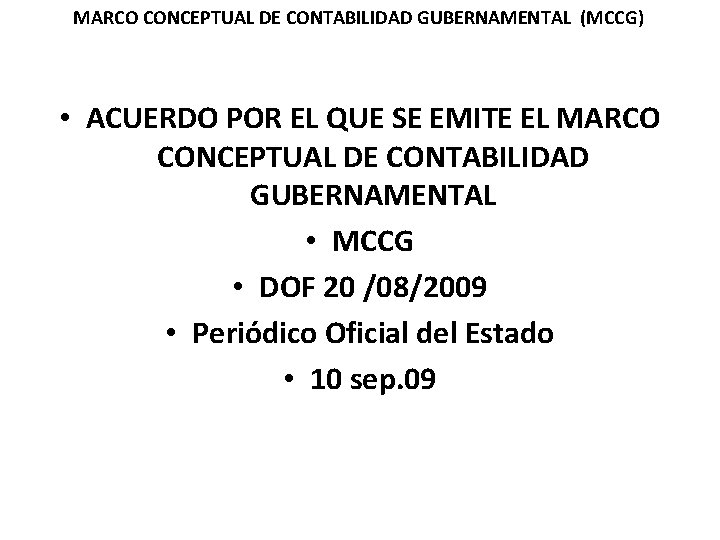 MARCO CONCEPTUAL DE CONTABILIDAD GUBERNAMENTAL (MCCG) • ACUERDO POR EL QUE SE EMITE EL