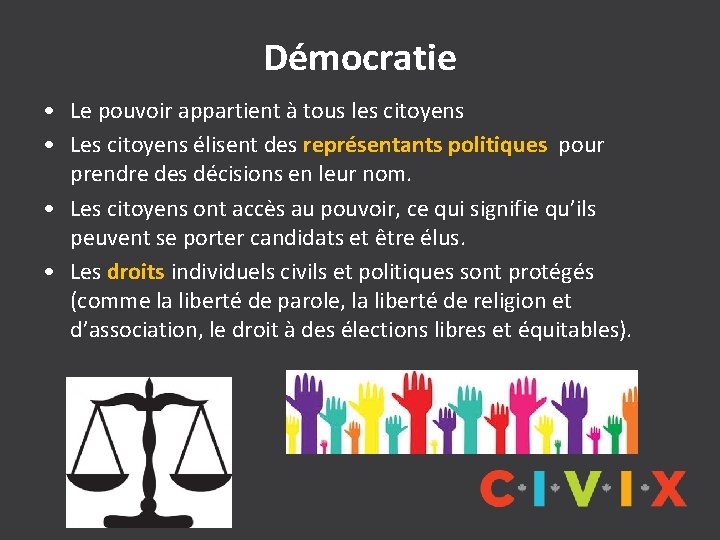 Démocratie • Le pouvoir appartient à tous les citoyens • Les citoyens élisent des