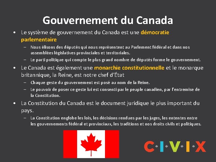 Gouvernement du Canada • Le système de gouvernement du Canada est une démocratie parlementaire