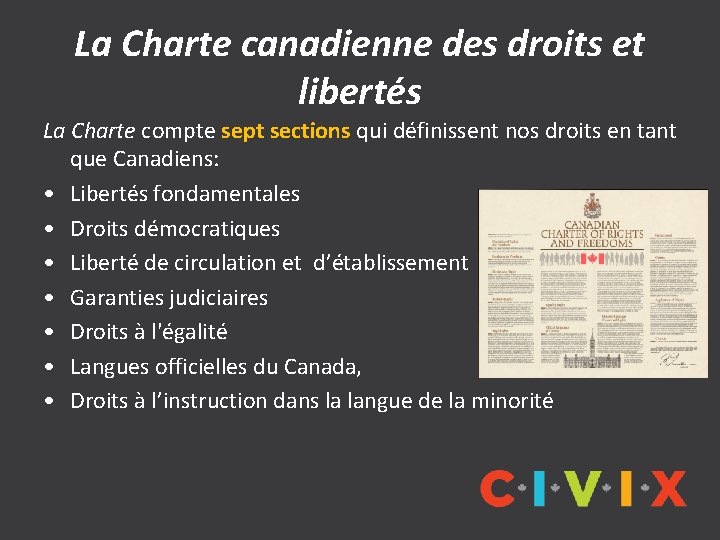 La Charte canadienne des droits et libertés La Charte compte sept sections qui définissent