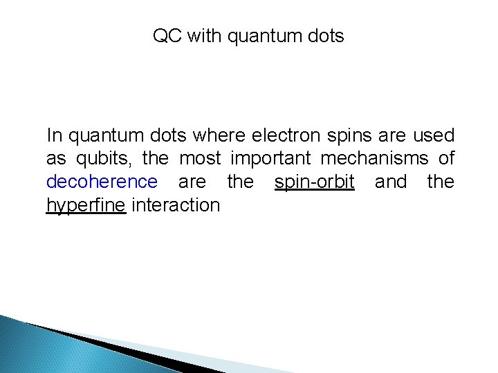QC with quantum dots In quantum dots where electron spins are used as qubits,