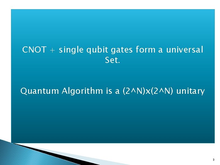 Qubit Manipulation Gate form = qubit CNOT + single qubit gates a operation universal